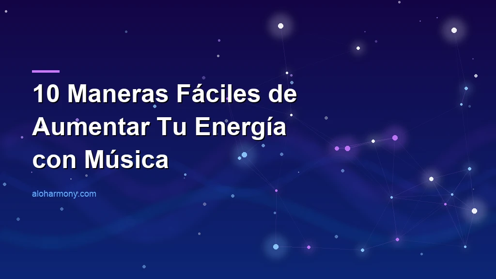 10 Maneras Fáciles de Aumentar Tu Energía con Música