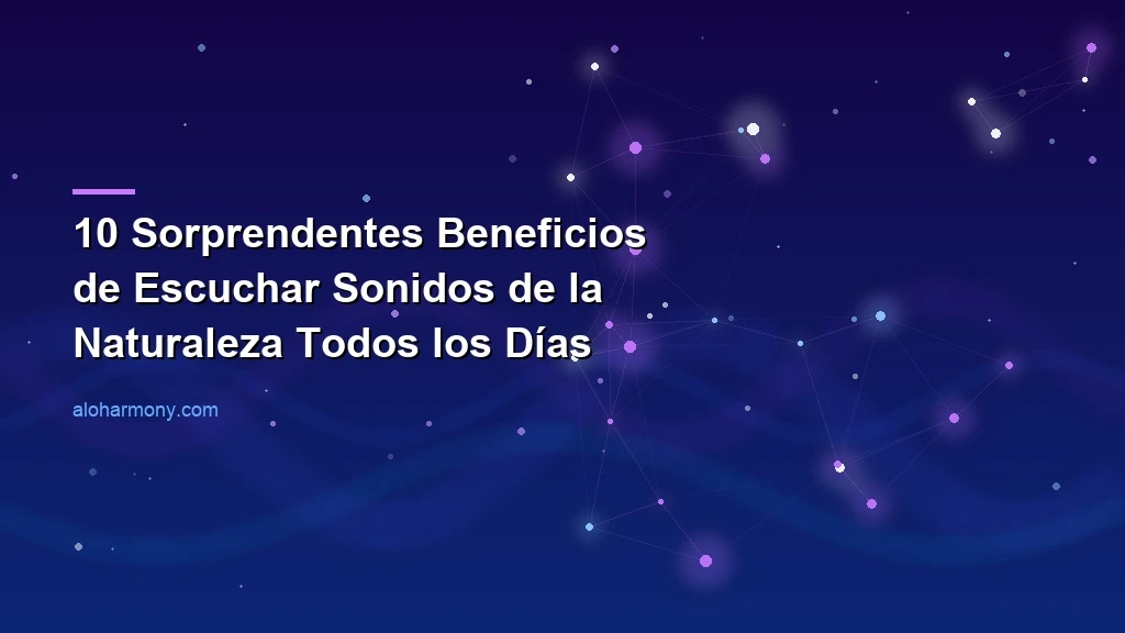 10 Sorprendentes Beneficios de Escuchar Sonidos de la Naturaleza Todos los Días