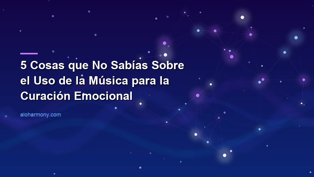 5 Cosas que No Sabías Sobre el Uso de la Música para la Curación Emocional