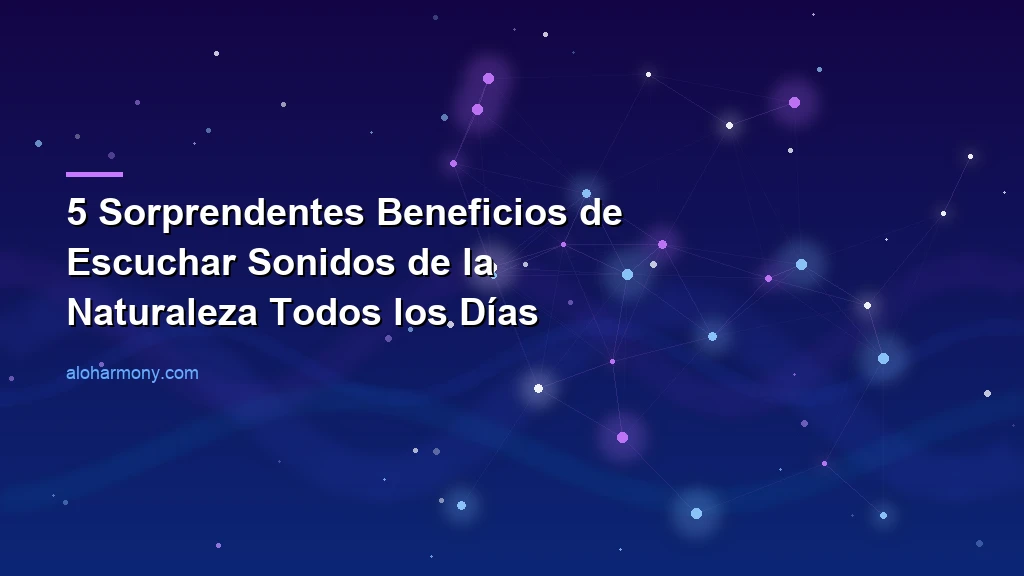 5 Sorprendentes Beneficios de Escuchar Sonidos de la Naturaleza Todos los Días