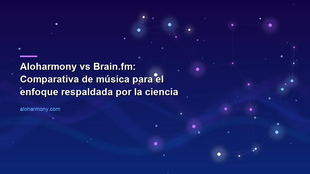 Aloharmony vs Brain.fm: Comparativa de música para el enfoque respaldada por la ciencia