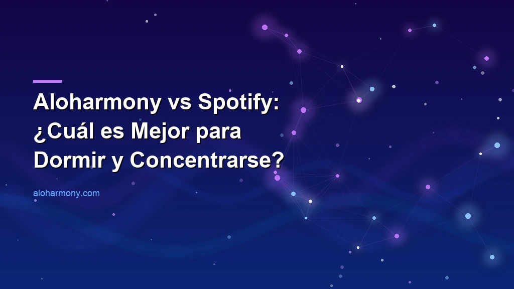 Aloharmony vs Spotify: ¿Cuál es Mejor para Dormir y Concentrarse?
