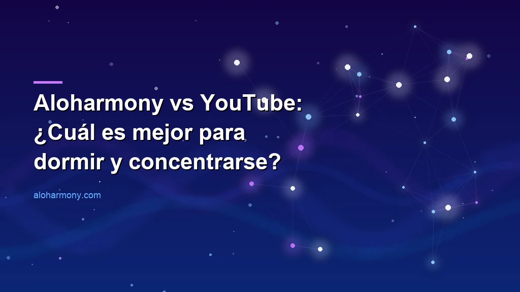 Aloharmony vs YouTube: ¿Cuál es mejor para dormir y concentrarse?