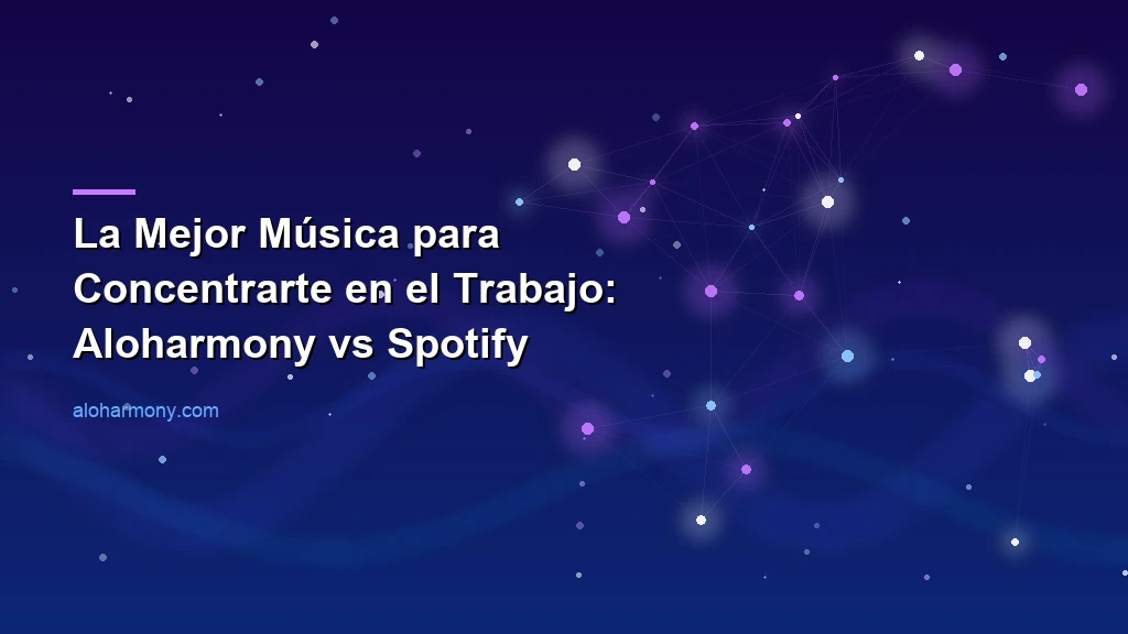 La Mejor Música para Concentrarte en el Trabajo: Aloharmony vs Spotify