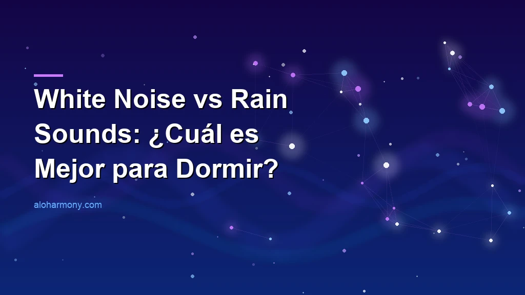 White Noise vs Rain Sounds: ¿Cuál es Mejor para Dormir?